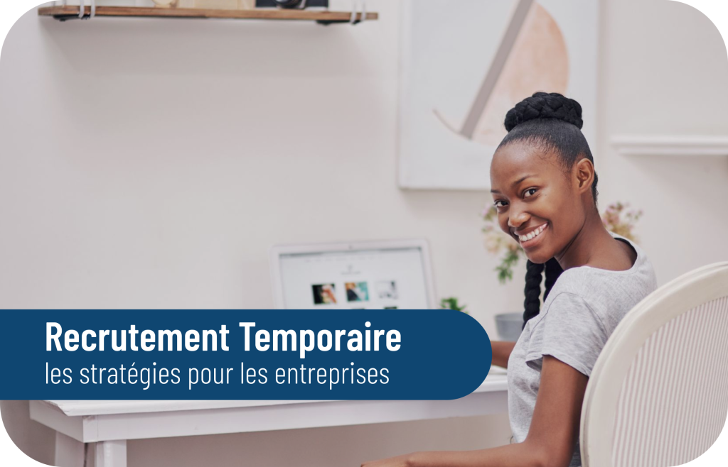 Stratégies de Recrutement Temporaire pour les Entreprises